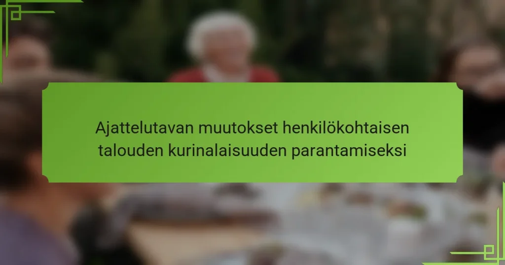 Ajattelutavan muutokset henkilökohtaisen talouden kurinalaisuuden parantamiseksi