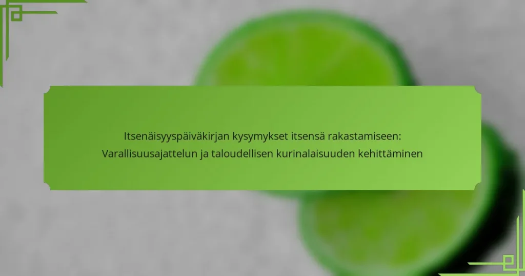 Itsenäisyyspäiväkirjan kysymykset itsensä rakastamiseen: Varallisuusajattelun ja taloudellisen kurinalaisuuden kehittäminen