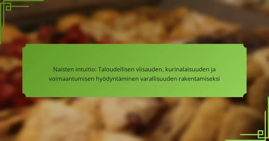 Naisten intuitio: Taloudellisen viisauden, kurinalaisuuden ja voimaantumisen hyödyntäminen varallisuuden rakentamiseksi