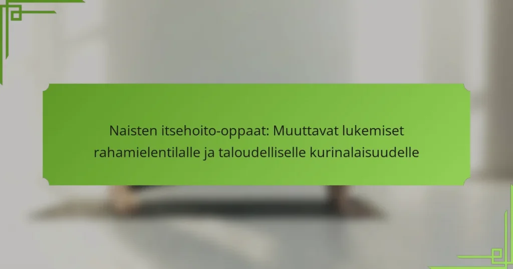 Naisten itsehoito-oppaat: Muuttavat lukemiset rahamielentilalle ja taloudelliselle kurinalaisuudelle