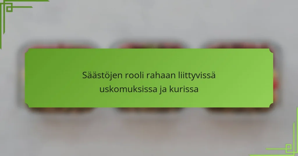 Säästöjen rooli rahaan liittyvissä uskomuksissa ja kurissa