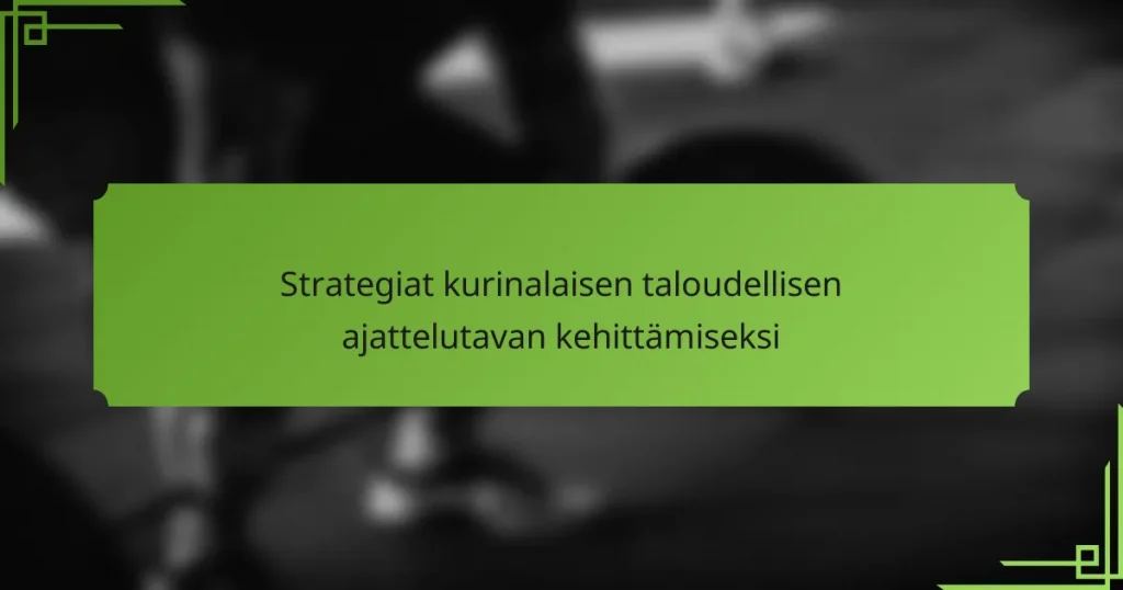 Strategiat kurinalaisen taloudellisen ajattelutavan kehittämiseksi