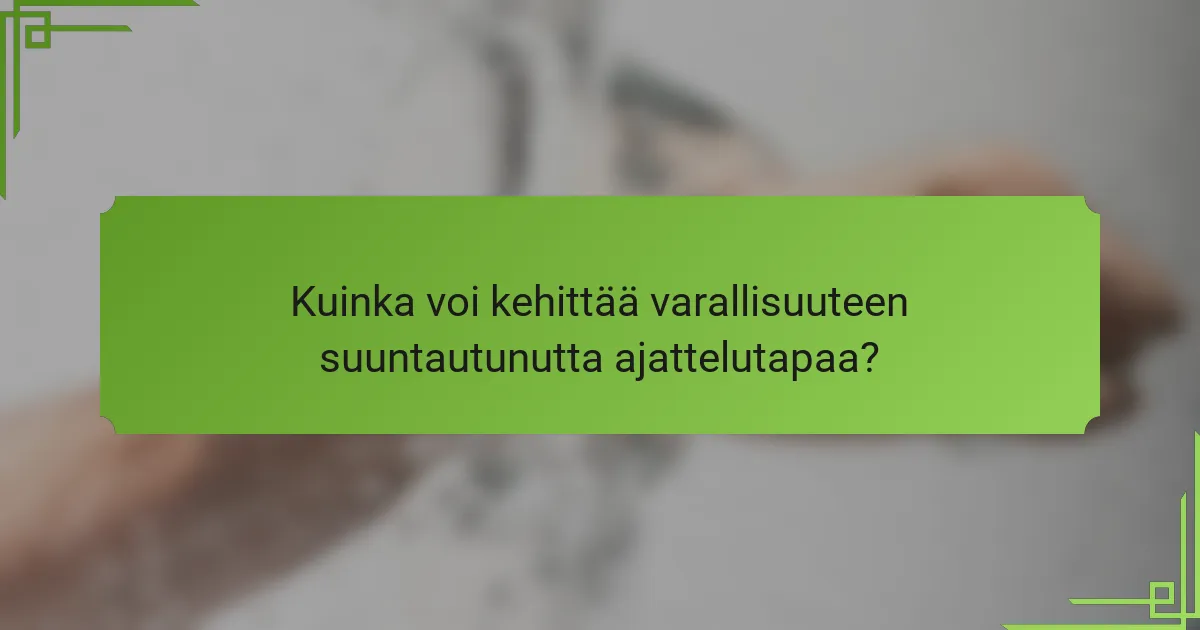 Kuinka voi kehittää varallisuuteen suuntautunutta ajattelutapaa?