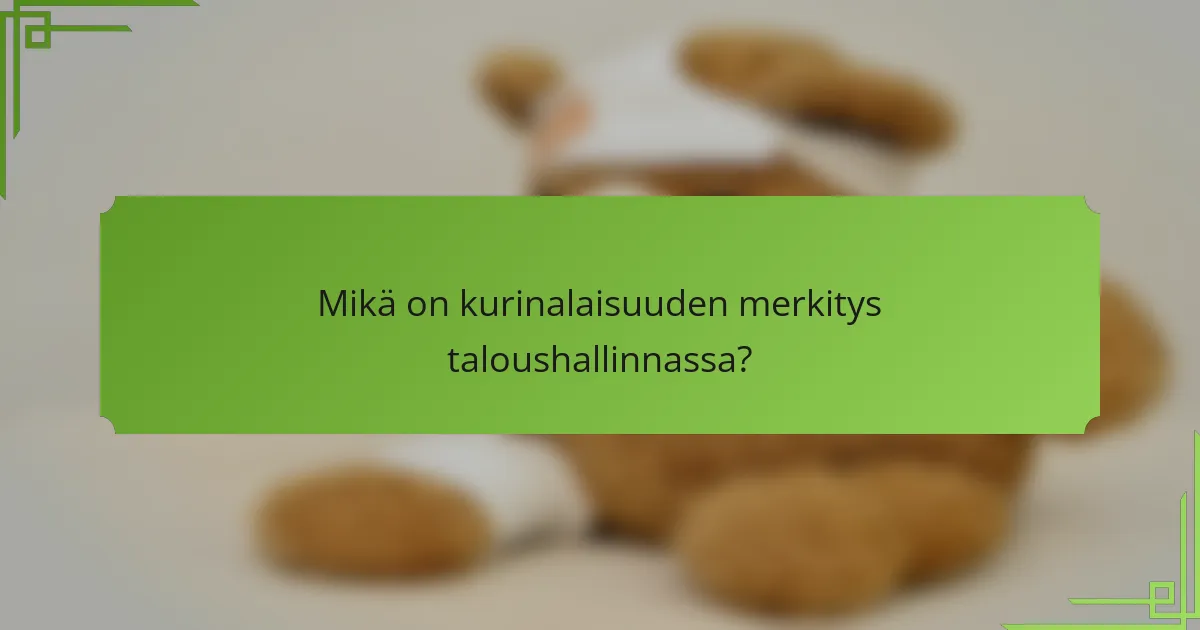 Mikä on kurinalaisuuden merkitys taloushallinnassa?