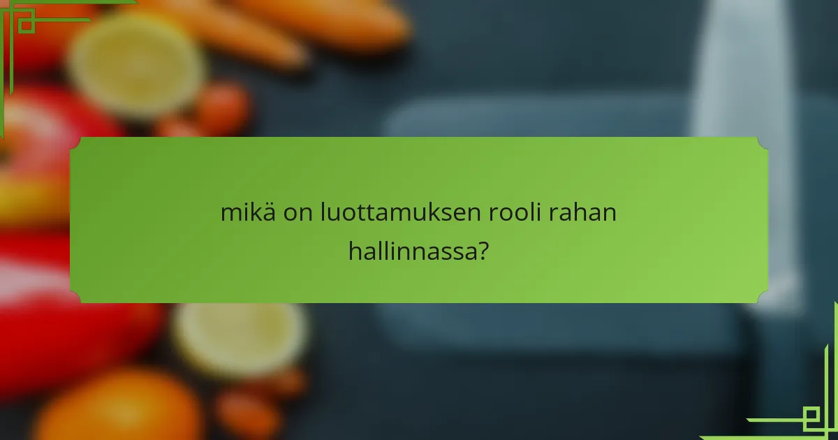 mikä on luottamuksen rooli rahan hallinnassa?