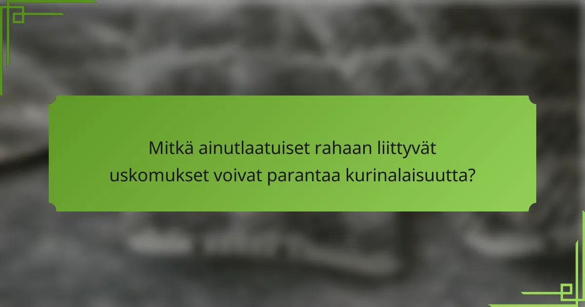 Mitkä ainutlaatuiset rahaan liittyvät uskomukset voivat parantaa kurinalaisuutta?