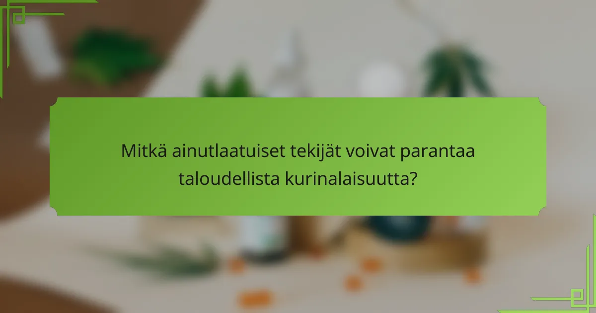 Mitkä ainutlaatuiset tekijät voivat parantaa taloudellista kurinalaisuutta?