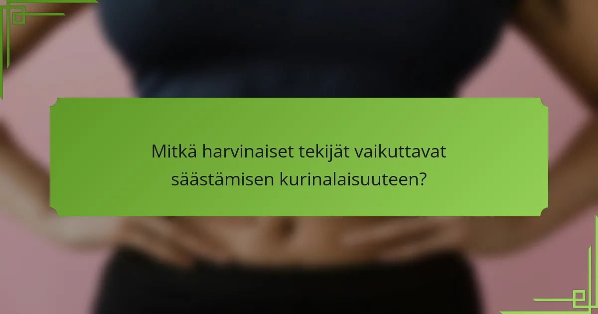 Mitkä harvinaiset tekijät vaikuttavat säästämisen kurinalaisuuteen?