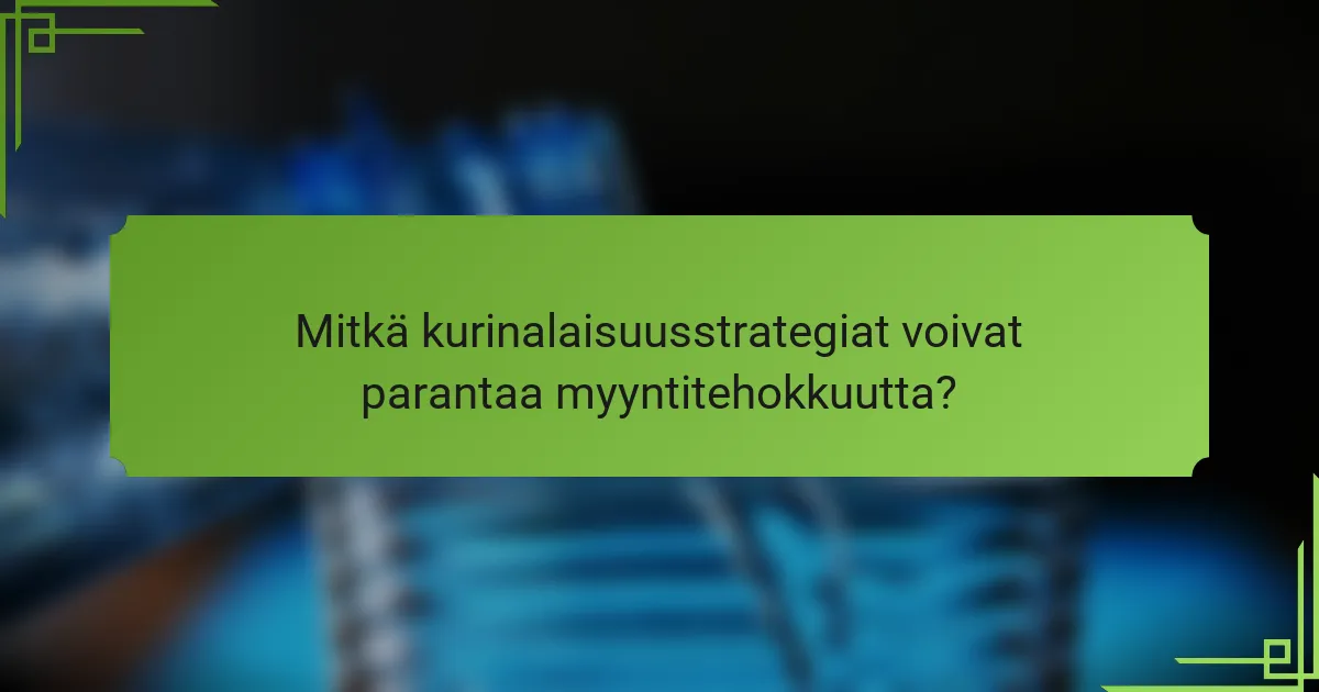 Mitkä kurinalaisuusstrategiat voivat parantaa myyntitehokkuutta?