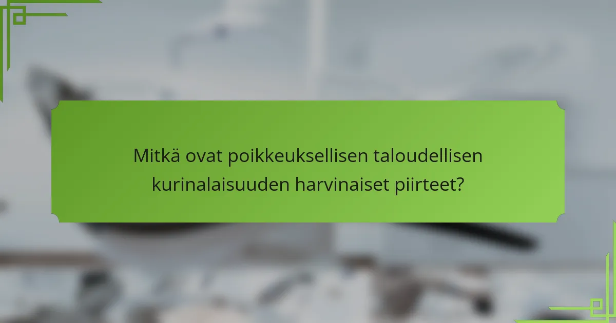 Mitkä ovat poikkeuksellisen taloudellisen kurinalaisuuden harvinaiset piirteet?