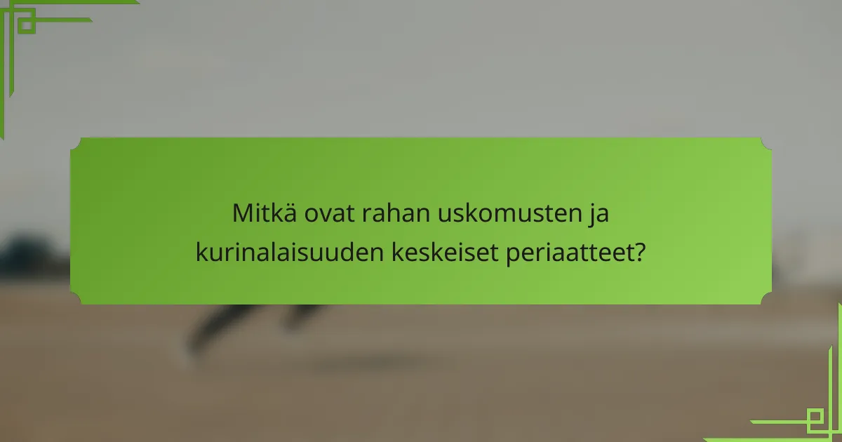 Mitkä ovat rahan uskomusten ja kurinalaisuuden keskeiset periaatteet?