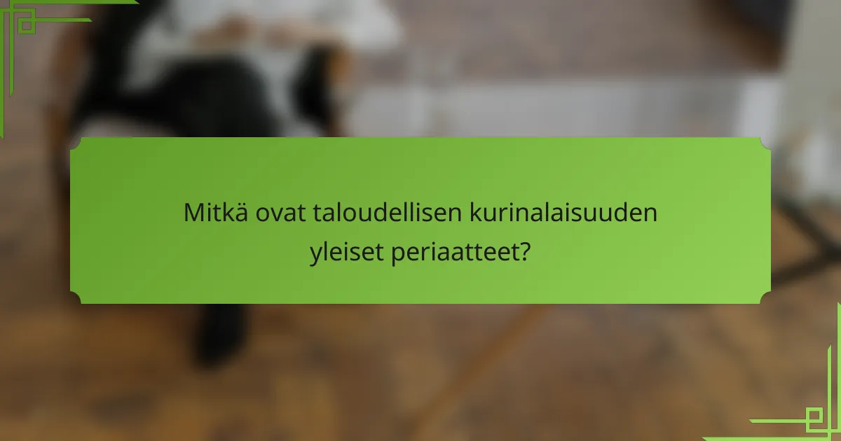 Mitkä ovat taloudellisen kurinalaisuuden yleiset periaatteet?