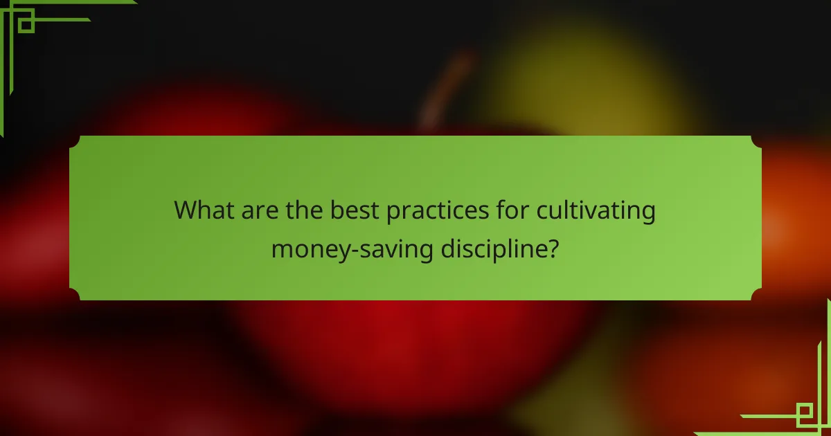 What are the best practices for cultivating money-saving discipline?